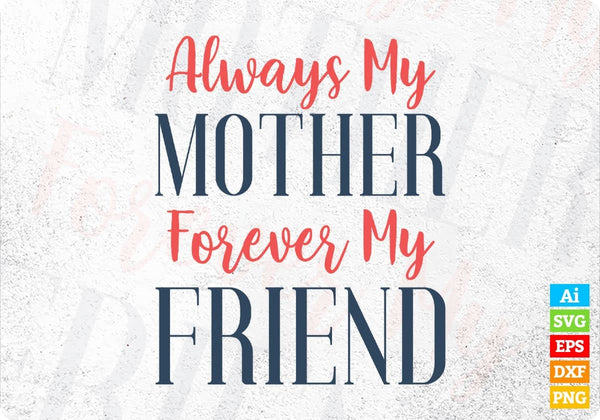 products/my-mother-forever-my-friend-mom-editable-vector-t-shirt-design-in-ai-svg-png-files-891.jpg