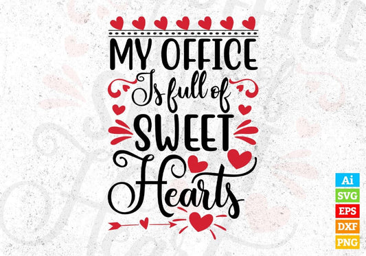 My Office Is Full Of Sweet Hearts Valentine's Day T shirt Design In Svg Png Cutting Printable Files