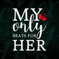 My Only Beats For Her Valentine's Day Editable Vector T-shirt Design in Ai Svg Png Files