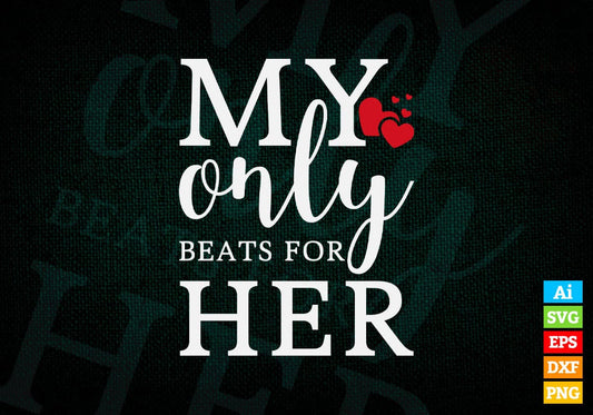 My Only Beats For Her Valentine's Day Editable Vector T-shirt Design in Ai Svg Png Files