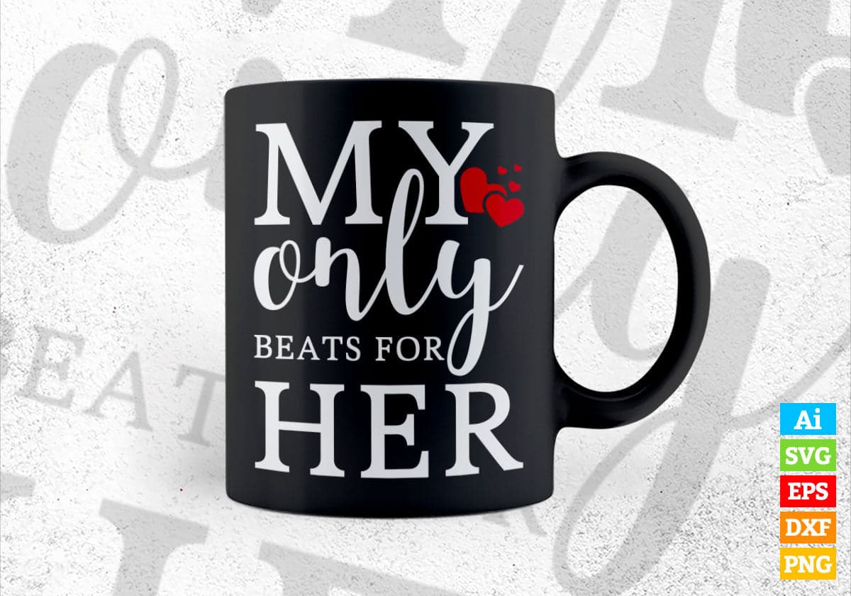 My Only Beats For Her Valentine's Day Editable Vector T-shirt Design in Ai Svg Png Files