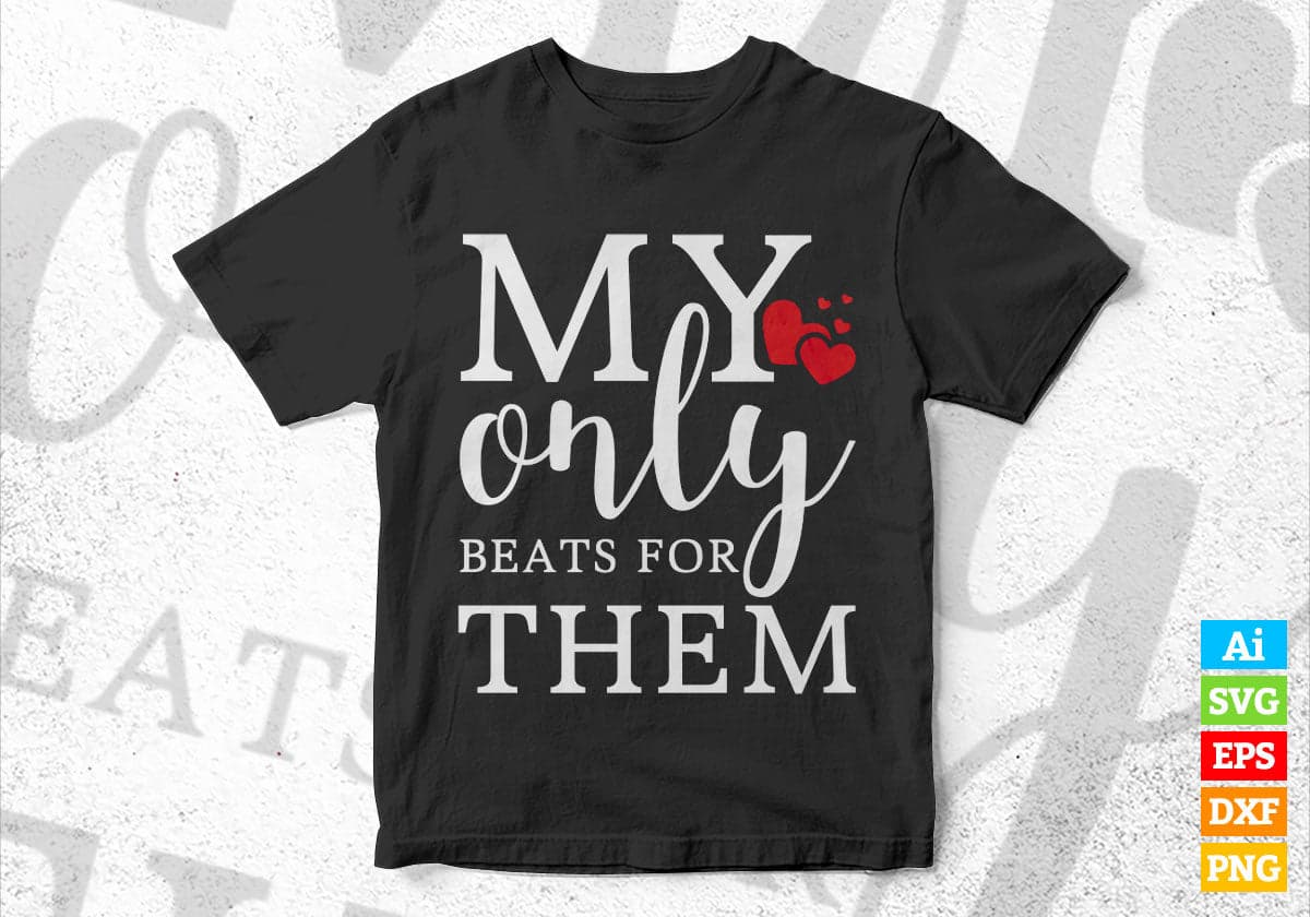 My Only Beats For Them Valentine's Day Editable Vector T-shirt Design in Ai Svg Png Files