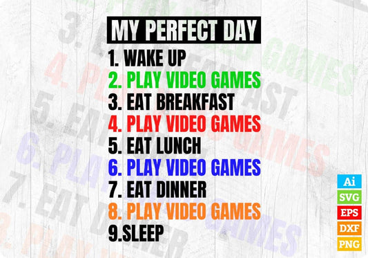 My Perfect Day Video Games Funny Cool Gamer Editable T-shirt Design in Ai Svg Files