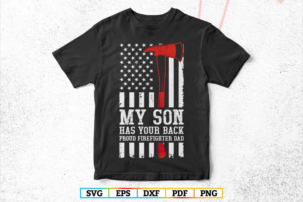 My Son Has Your Proud Firefighter Dad USA Flag with Father's Day T-Shirt Design in Svg Png Files