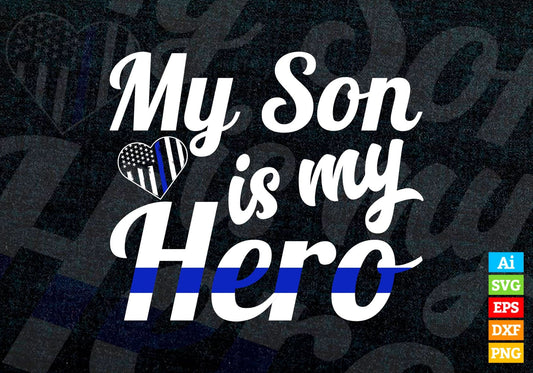 My son Is My Hero Thin Blue Line Police Officer Mom Mother's Day Editable Vector T shirt Design in Ai Png Svg Files.