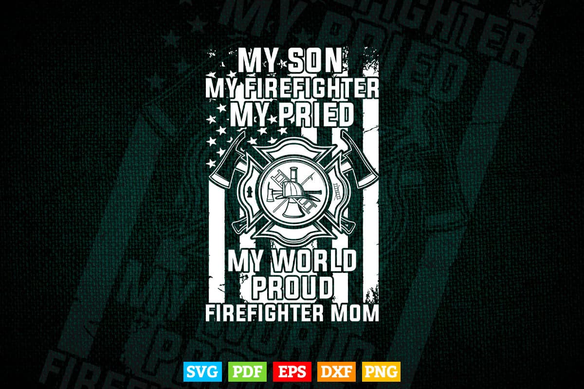 My Son My Firefighter Hero Proud Firefighter Mom Mother's Day Svg Digital Files.