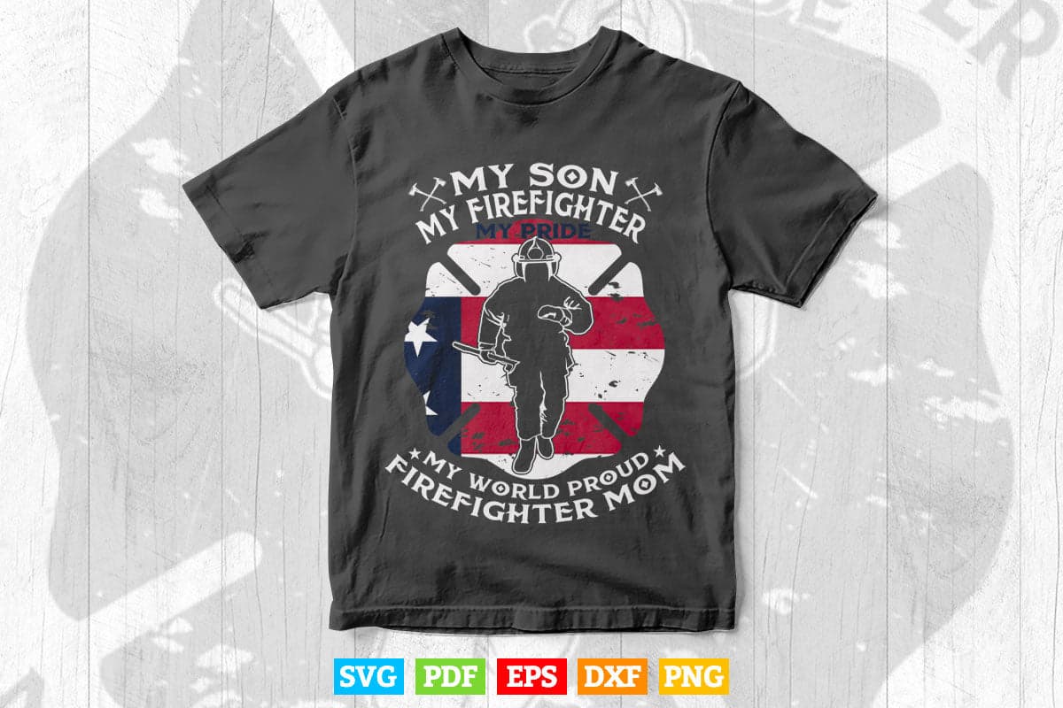My Son My Firefighter Hero Proud Firefighter Mom Mother's Day Svg T shirt Design.