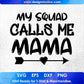 My Squad Calls Me Mama Mother's Day T shirt Design In Png Svg Cutting Printable Files