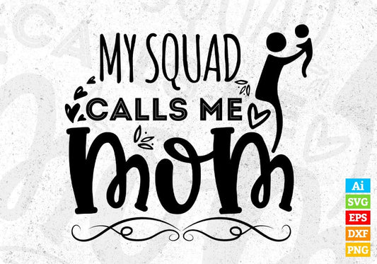 My Squad Calls Me Mom Mother's Day T shirt Design In Svg Png Cutting Printable Files