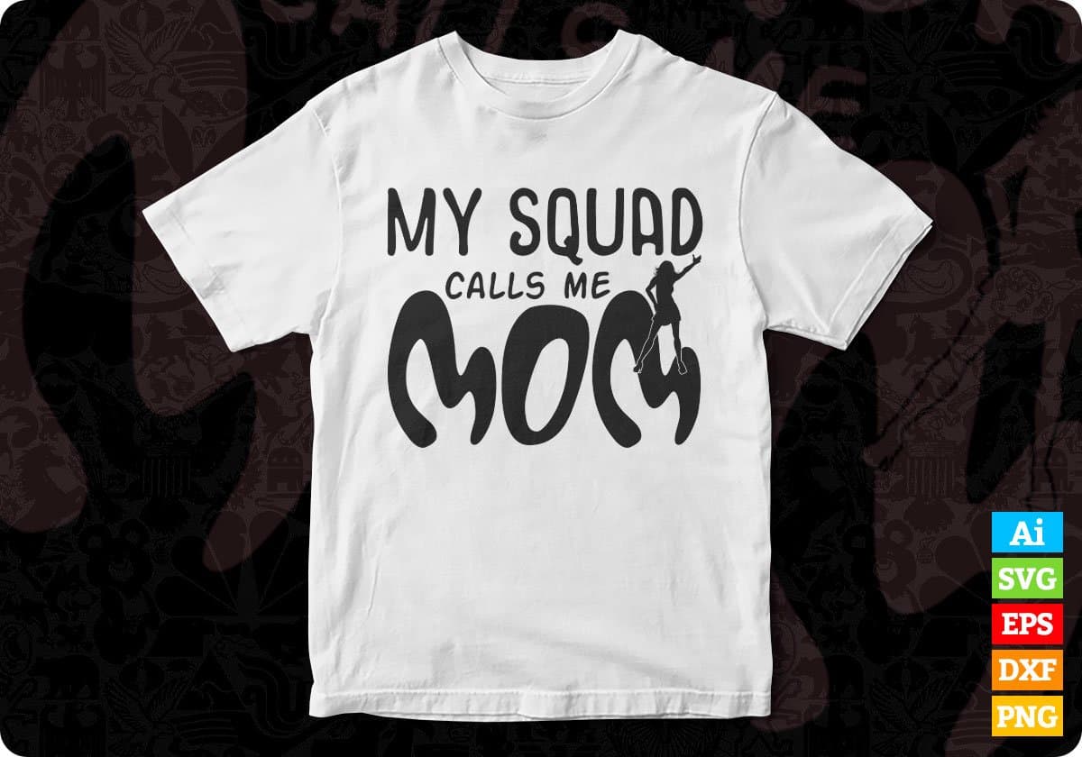 My Squad Calls Me Mom T shirt Design In Svg Png Cutting Printable Files
