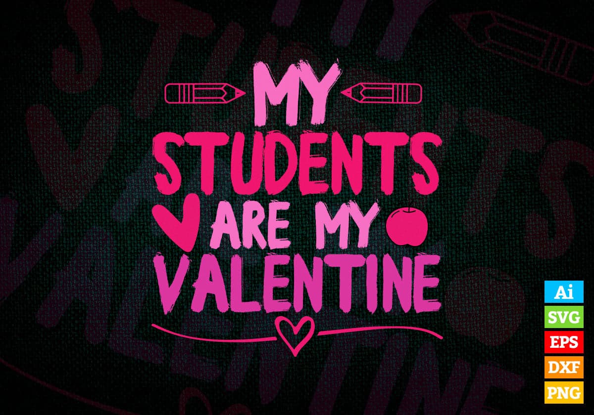 My Student Are My Valentine Editable Vector T-shirt Design in Ai Svg Png Files