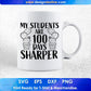 My Students Are 100 Days Sharper Education T shirt Design Svg Cutting Printable Files