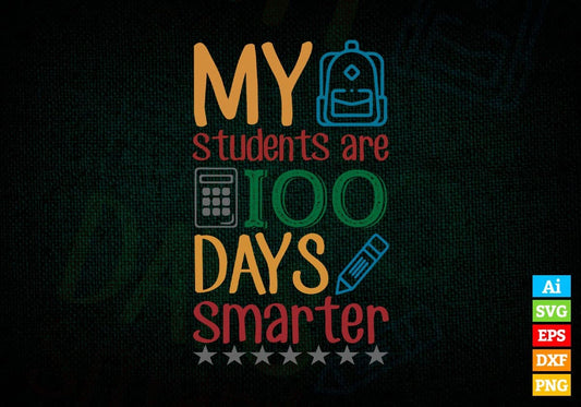 My Students Are 100 Days Smarter School Editable Vector T-shirt Design in Ai Svg Files