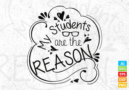 My Students Are The Reason Editable T shirt Design In Ai Png Svg Cutting Printable Files