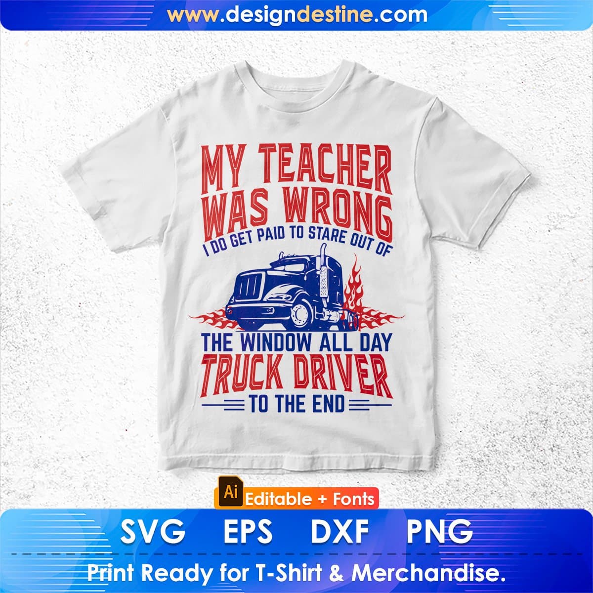 My Teacher Was Wrong I Do Get Paid To Stare Out Off Truck Driver Editable T shirt Design In Ai Svg Files