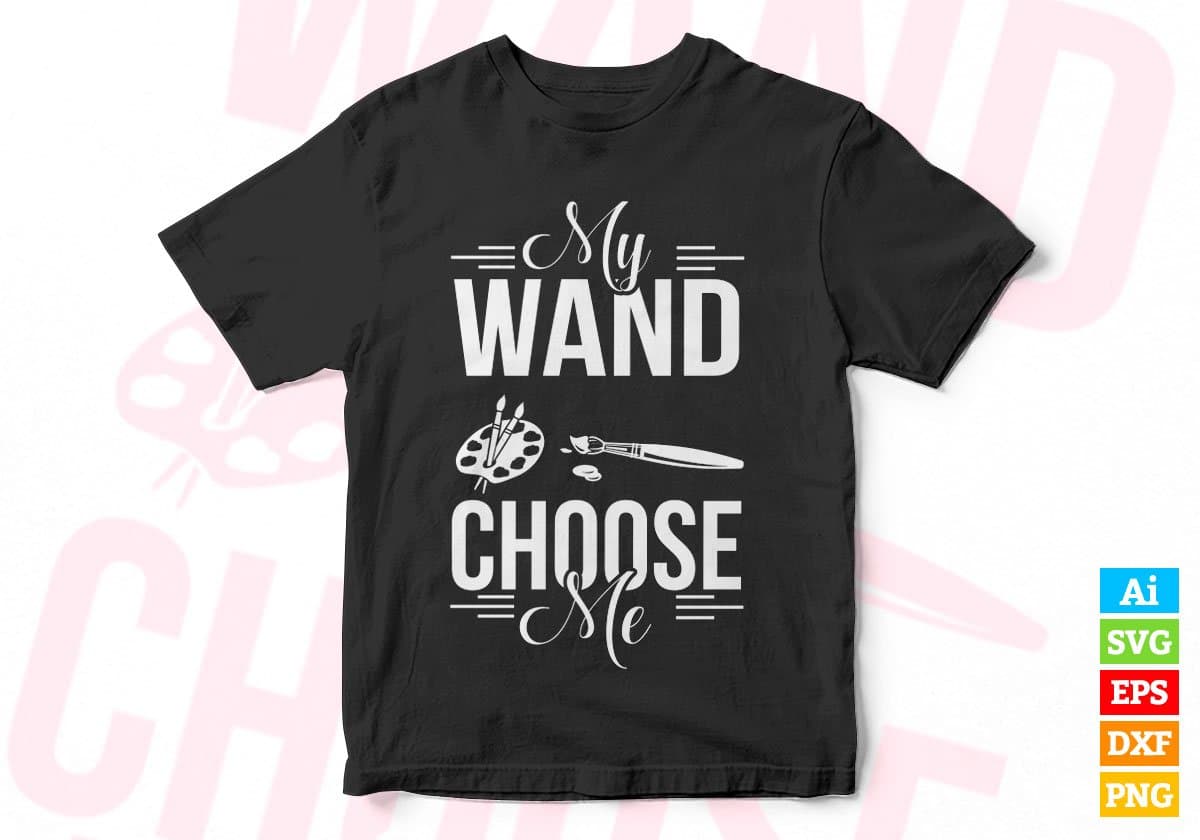My Wand Choose Me T shirt Design In Svg Cutting Printable Files