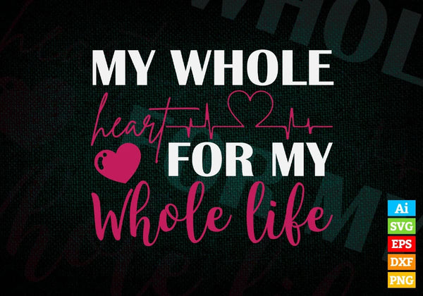 products/my-whole-heard-for-whole-life-valentines-day-editable-vector-t-shirt-design-in-ai-svg-png-366.jpg