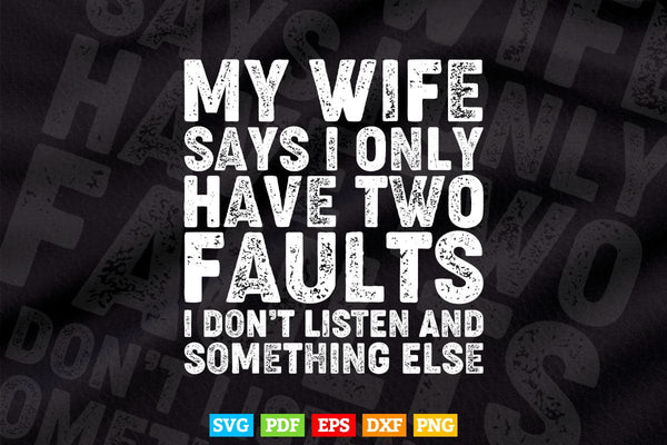 products/my-wife-says-i-only-have-two-faults-funny-christmas-svg-digital-files-204.jpg