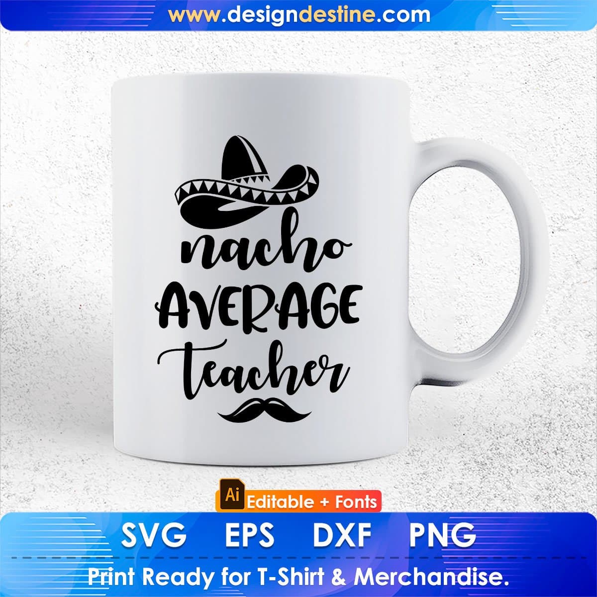 Nacho Average Teacher Editable T shirt Design In Ai Png Svg Cutting Printable Files