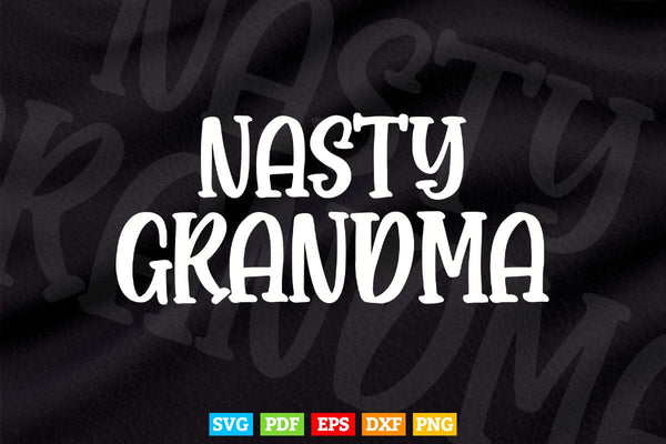 products/nasty-grandma-mothers-day-svg-png-dxf-t-shirt-design-268.jpg
