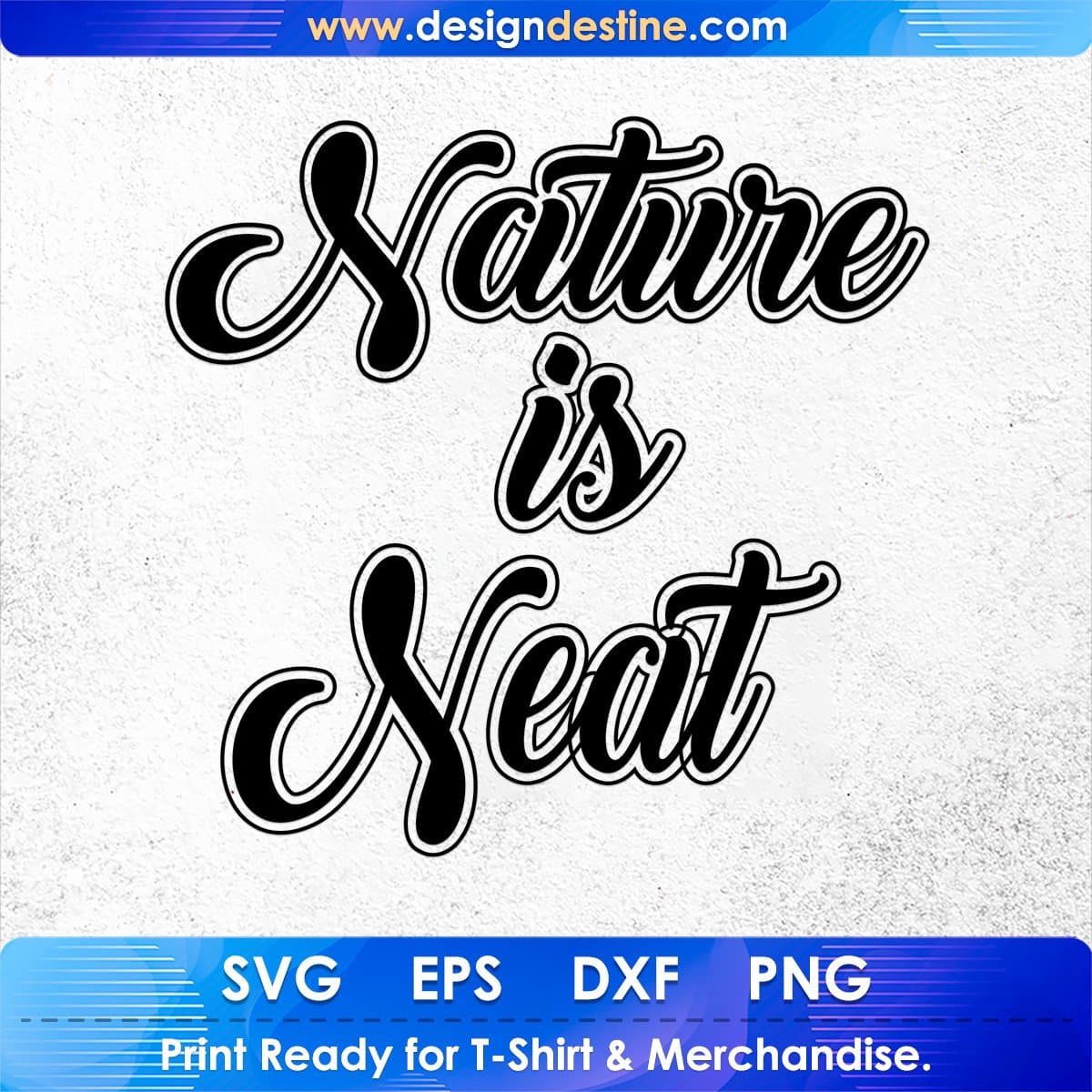 Nature Is Neat T shirt Design In Svg Cutting Printable Files