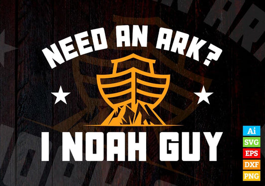 Need An Ark? I Noah Buy Editable Vector T-shirt Design in Ai Svg Png Files