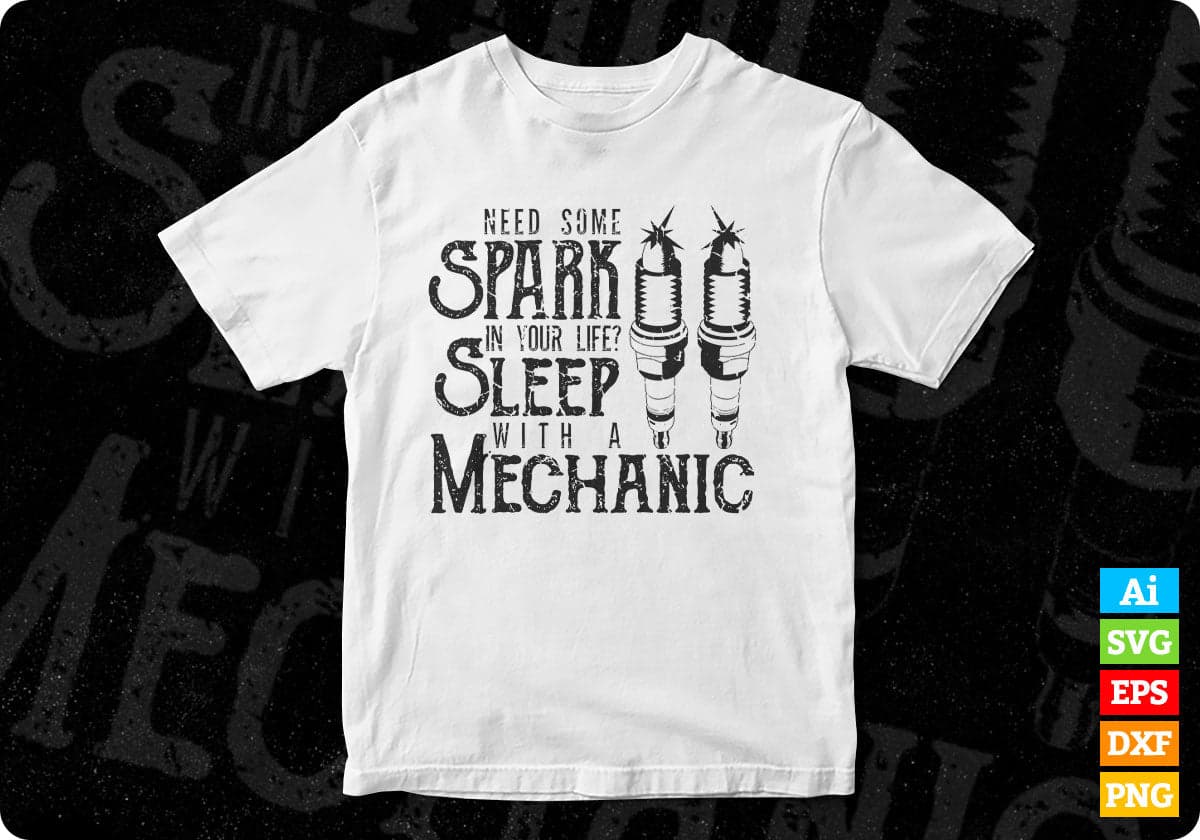 Need Some Spark In Your Life Self What A Mechanic T shirt Design In Png Svg Printable Files