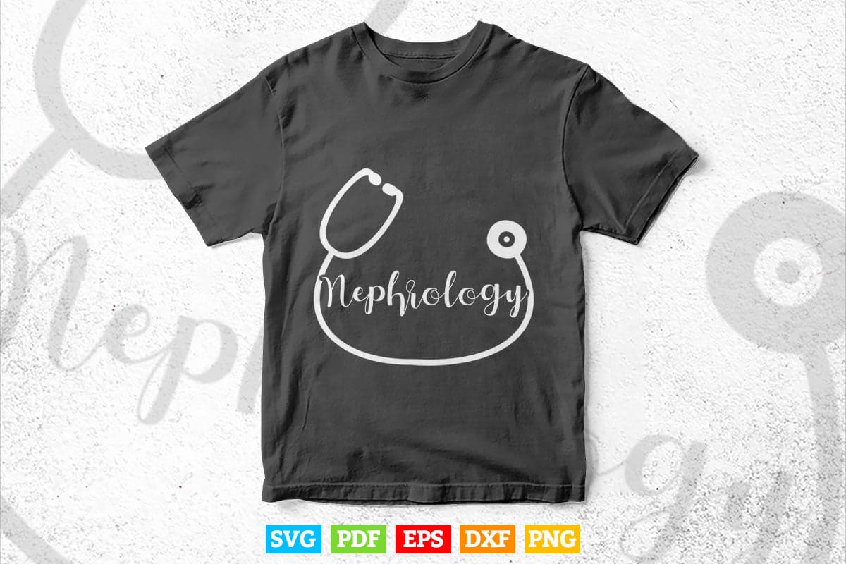 Nephrology doctor Stethoscope Kidney Dialysis Tech Nurse Svg T shirt Design.