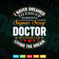 Never Dreamed I'd Marry Doctor Svg T shirt Design.