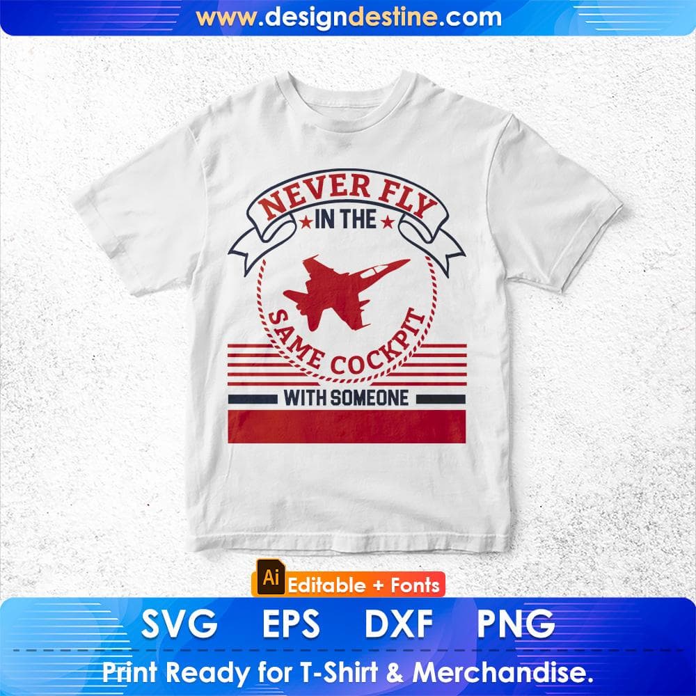 Never Fly In The Same Cockpit With Someone Air Force Editable T shirt Design Svg Cutting Printable Files