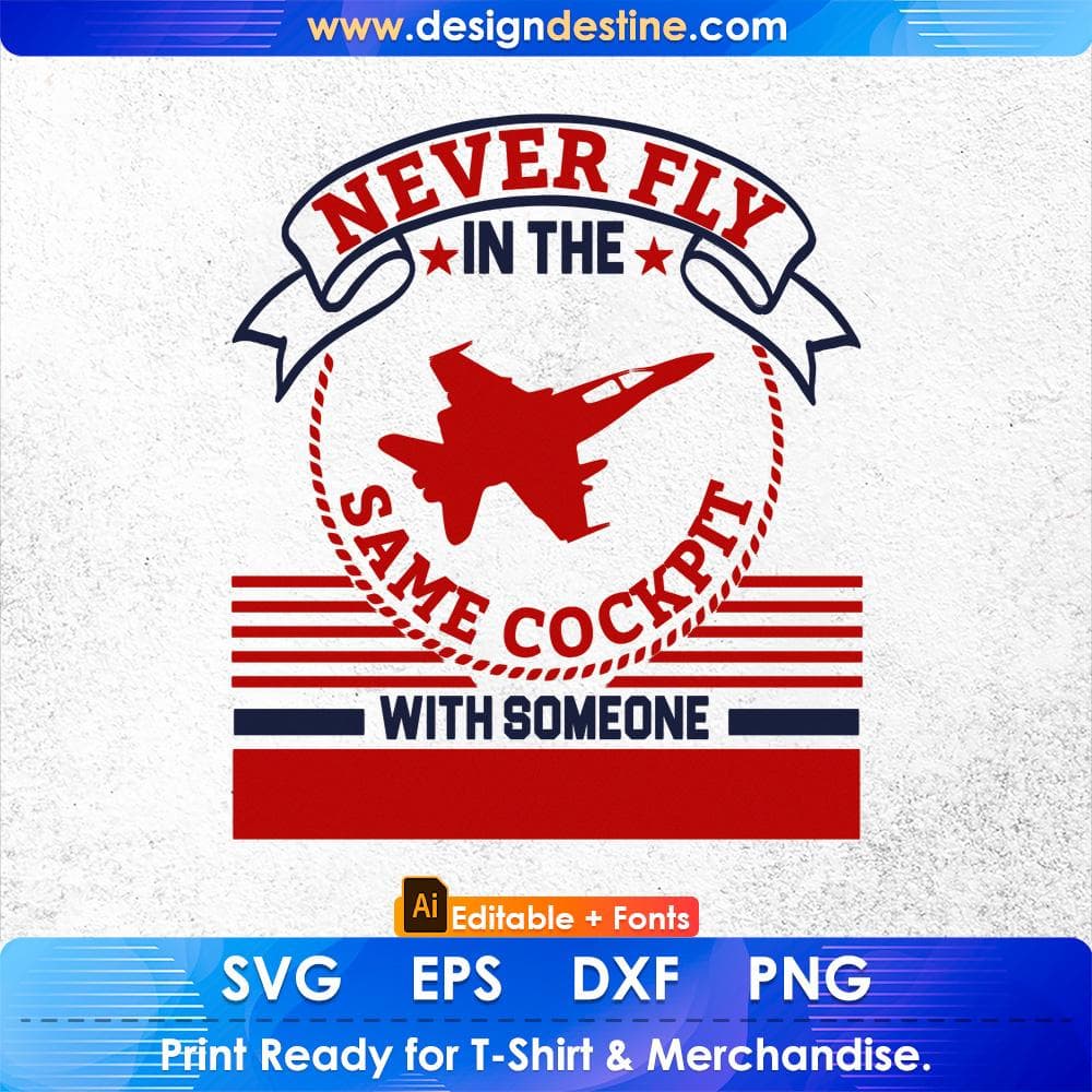 Never Fly In The Same Cockpit With Someone Air Force Editable T shirt Design Svg Cutting Printable Files