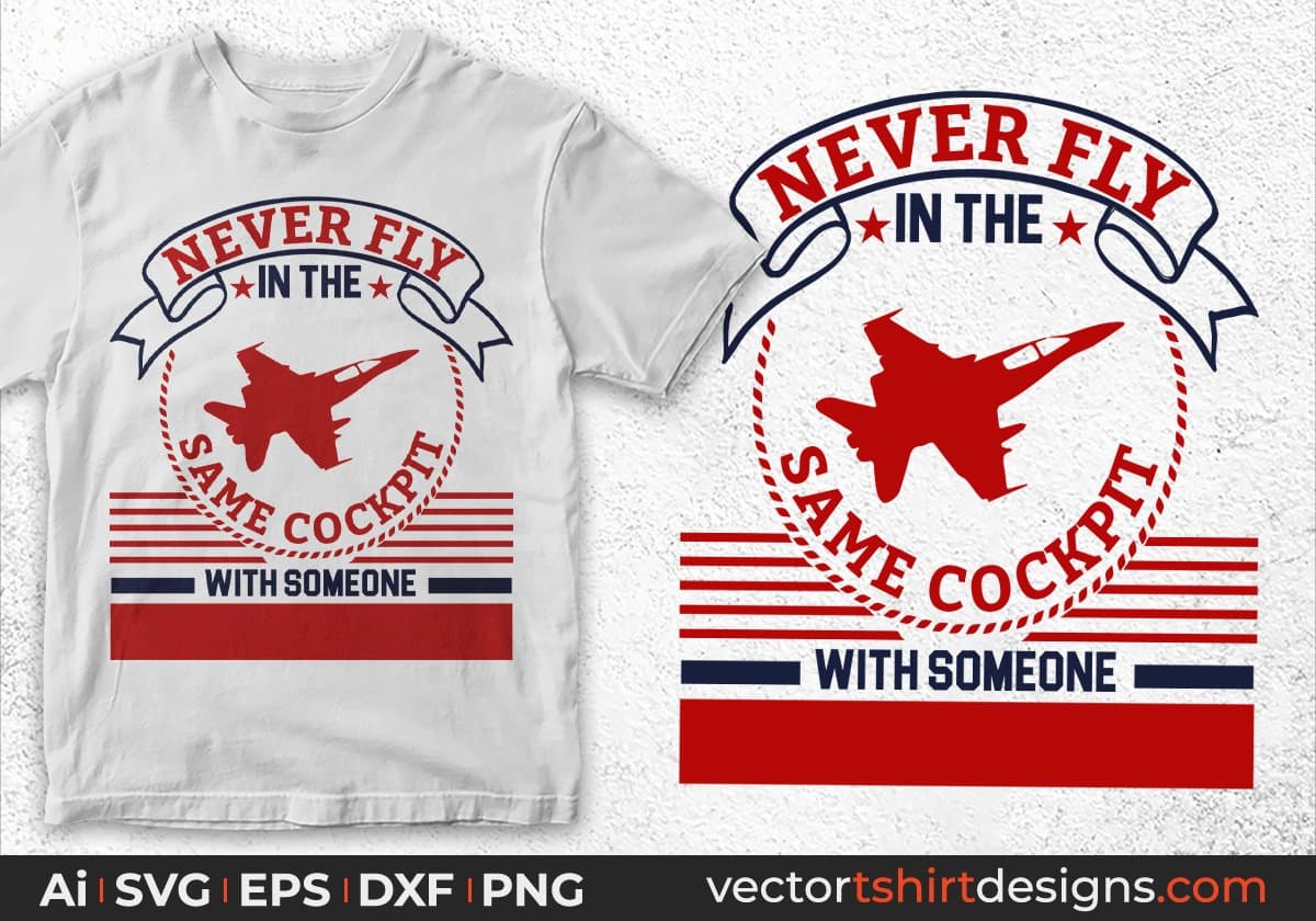 Never Fly In The Same Cockpit With Someone Air Force Editable T shirt Design Svg Cutting Printable Files