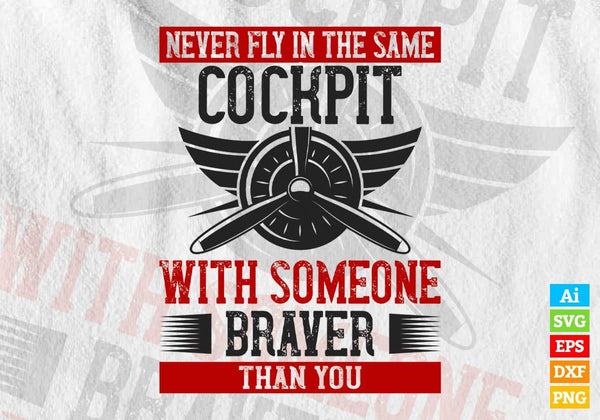 products/never-fly-in-the-same-cockpit-with-someone-braver-than-you-editable-vector-t-shirt-228.jpg