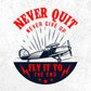 Never Quit Never Give Up Fly It To The End Aviation Editable T shirt Design In Ai Svg Files