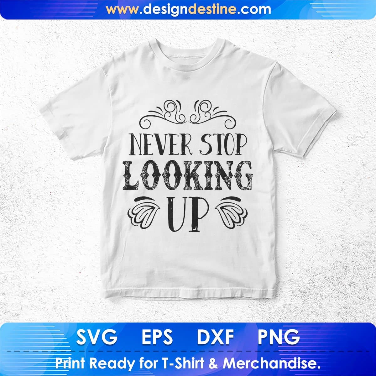 Never Stop Looking Up Inspirational T shirt Design In Svg Cutting Printable Files