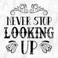 Never Stop Looking Up Inspirational T shirt Design In Svg Cutting Printable Files