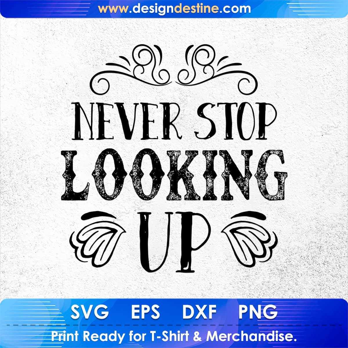 Never Stop Looking Up Inspirational T shirt Design In Svg Cutting Printable Files