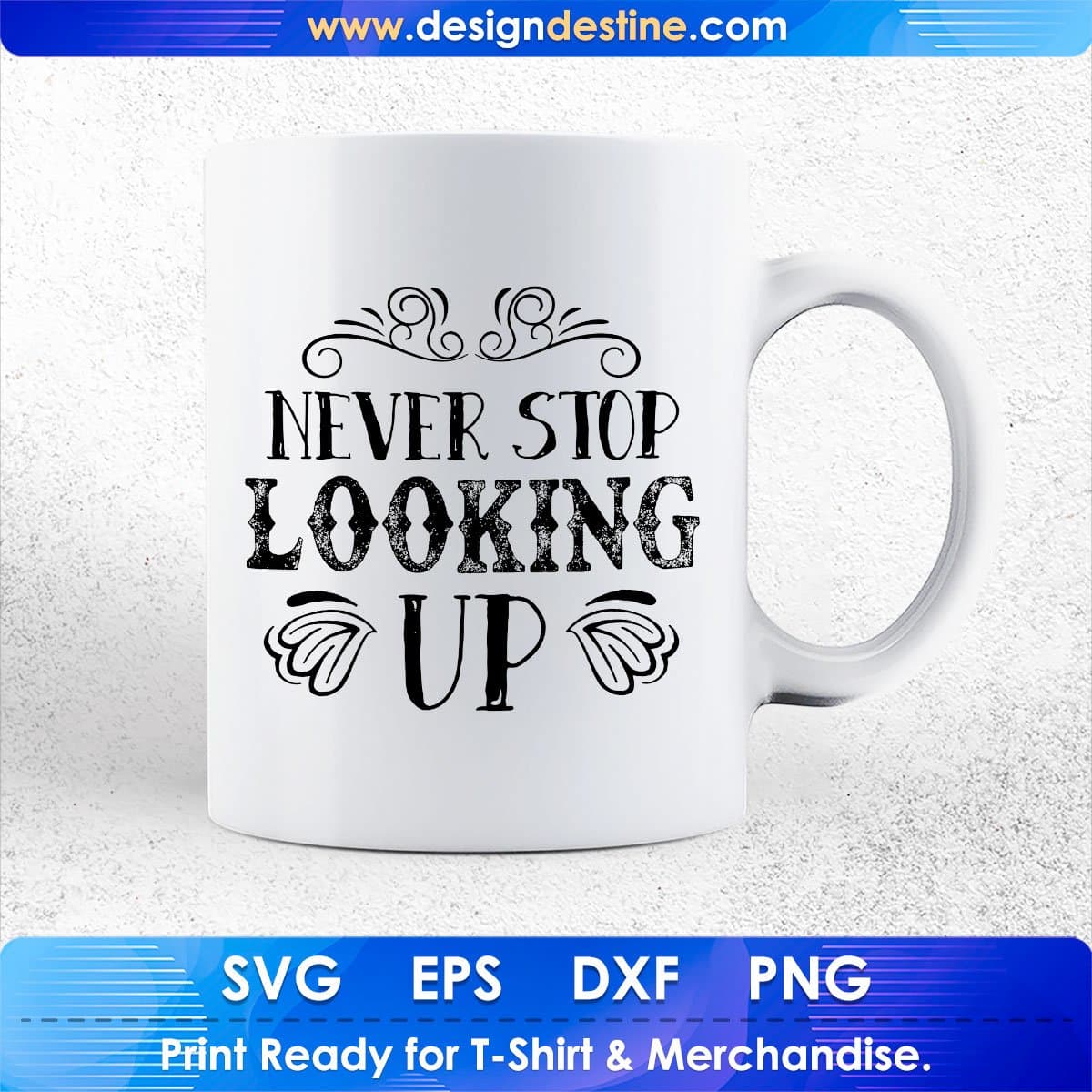 Never Stop Looking Up Inspirational T shirt Design In Svg Cutting Printable Files