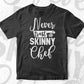 Never Trust a Skinny Chef Funny Cook T shirt Design Ai Png Svg Cricut Files