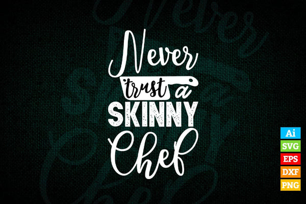 products/never-trust-a-skinny-chef-funny-cook-t-shirt-design-ai-png-svg-cricut-files-237.jpg
