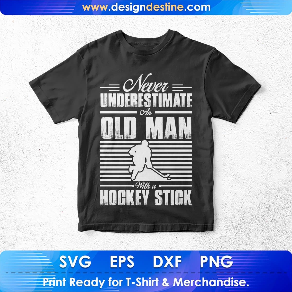 Never Underestimate An Old Man With A Hockey Stick T shirt Design In Svg Printable Files