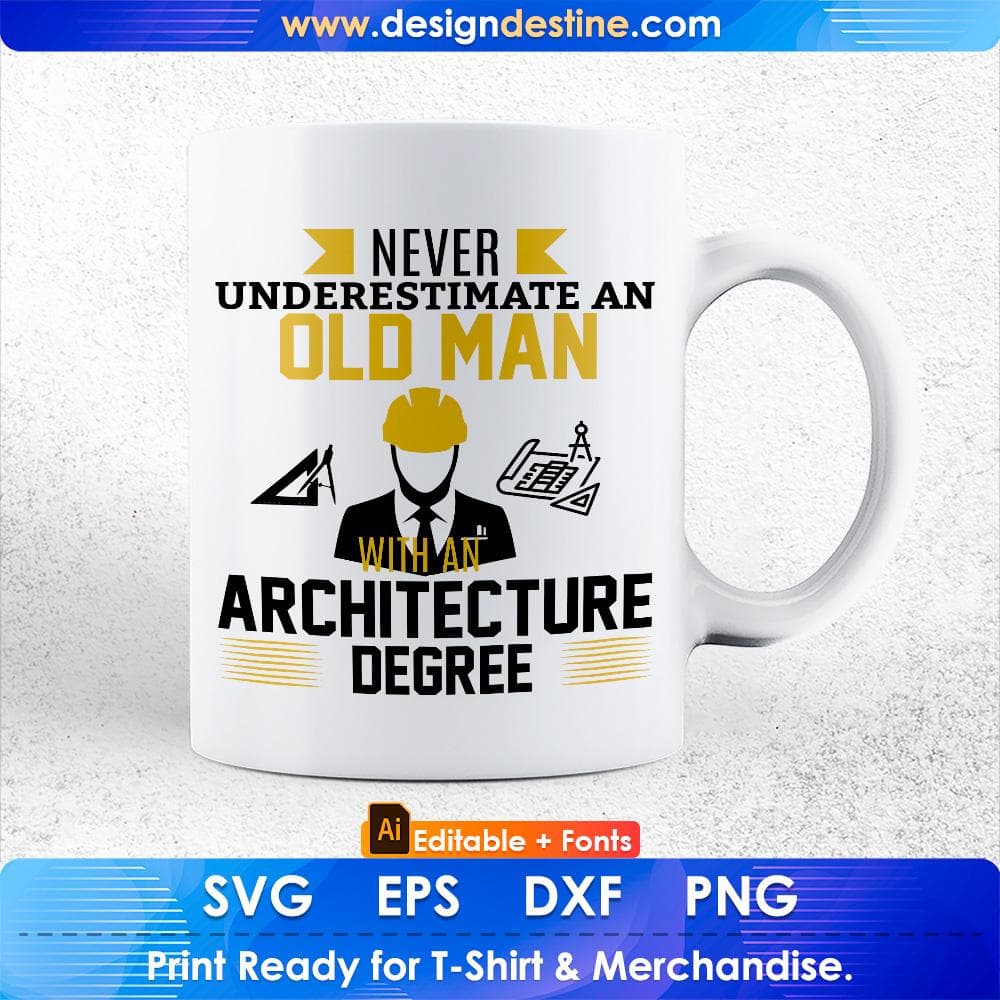 Never Underestimate An Old Man With An Architecture Degree Architect Editable T shirt Design Svg Cutting Printable Files