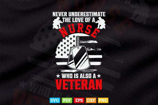 Never Underestimate The love of a Who is also a Veteran 4th of July Svg T shirt Design.