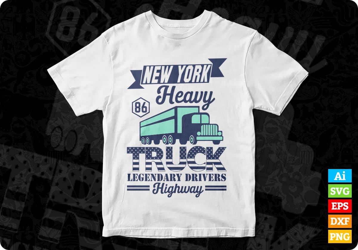 New York Heavy Truck Legendary Driers Highway American Trucker Editable T shirt Design In Ai Svg Files