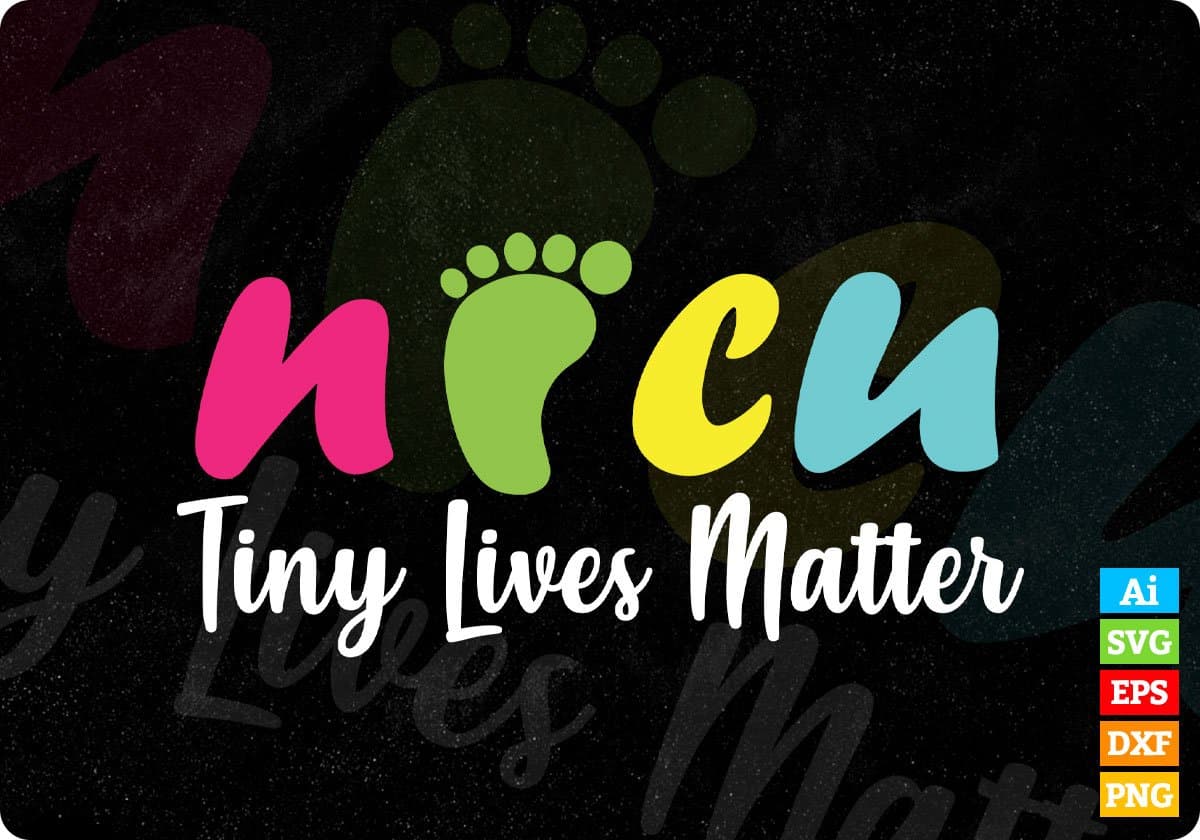 NICU Tiny Lives Matter Nurse Editable T shirt Design In Ai Svg Print Files