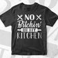 No Bitchin' in My Kitchen Cooking T shirt Design Ai Png Svg Cricut Files