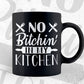 No Bitchin' in My Kitchen Cooking T shirt Design Ai Png Svg Cricut Files