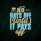 No Days Off Until It Pays Off Motivational Quotes Vector T-shirt Design in Ai Svg Png Files