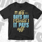 No Days Off Until It Pays Off Motivational Quotes Vector T-shirt Design in Ai Svg Png Files