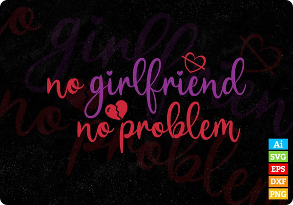 products/no-girlfriend-no-problem-valentines-day-t-shirt-design-in-svg-png-cutting-printable-files-542.jpg